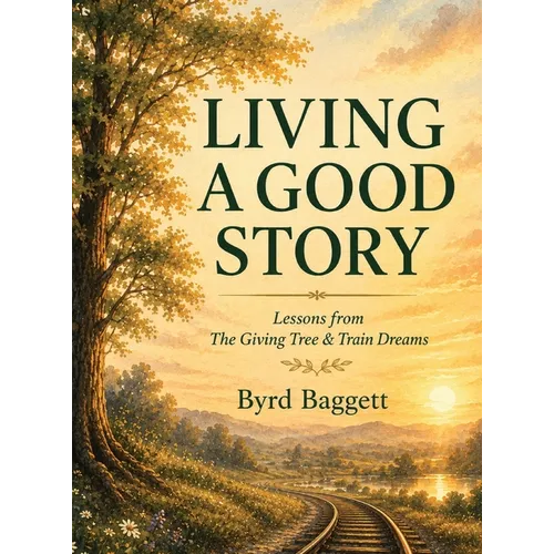 Living a Good Story: Lessons From The Giving Tree & Train Dreams
