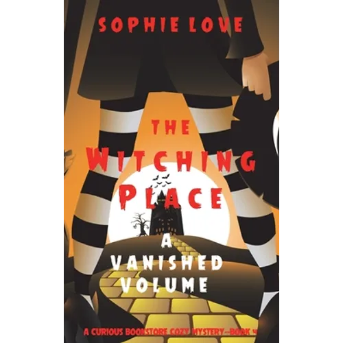 The Witching Place: A Vanished Volume (A Curious Bookstore Cozy Mystery-Book 4)