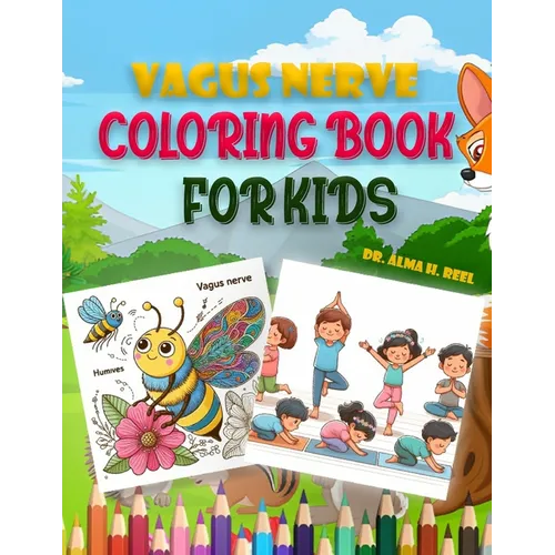 Vagus Nerve Coloring Book for Kids: Boosting overall wellness and Health with 30+ Creative Pictures to Support Children with ADHD, Anxiety, and Autism