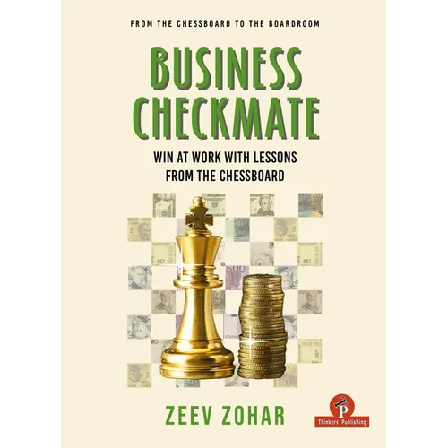 Business Checkmate: Win at Work with Lessons from the Chessboard