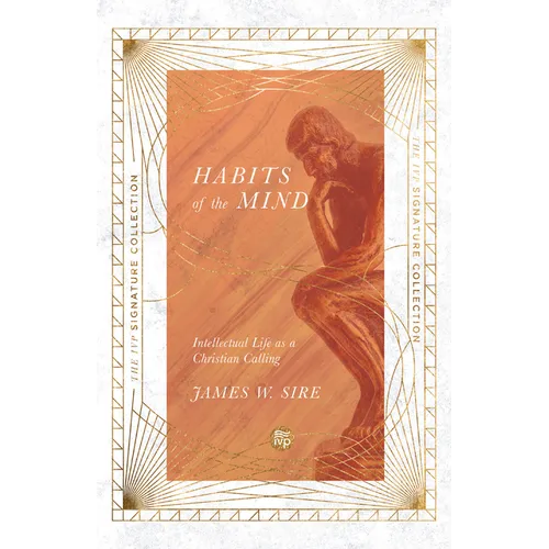 Habits of the Mind: Intellectual Life as a Christian Calling