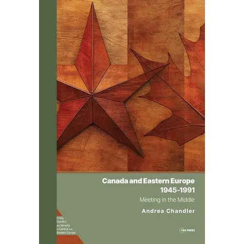 Canada and Eastern Europe, 1945-1991: Meeting in the Middle