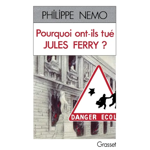 Pourquoi ont-ils tué Jules Ferry ?