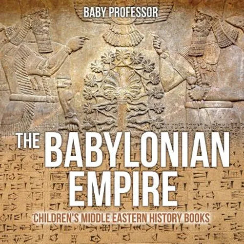 The Babylonian Empire Children's Middle Eastern History Books