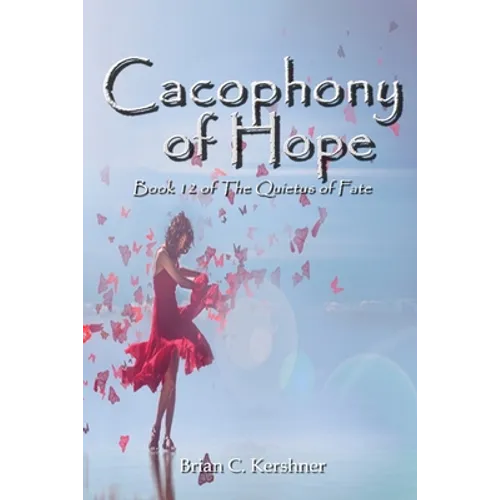 Cacophony of Hope: Book 12 of the Quietus of Fate