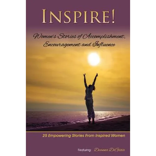 Inspire: Women's Stories of Accomplishment, Encouragement and Influence