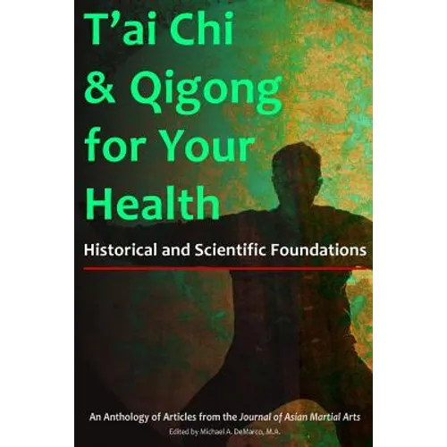 T'ai Chi & Qigong for Your Health: Historical and Scientific Foundations