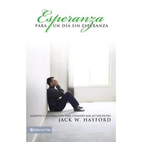 Esperanza Para Un Día Sin Esperanza: Aliento E Inspiración Para Cuando Más Lo Necesites