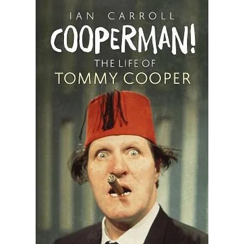 Cooperman! the Life of Tommy Cooper