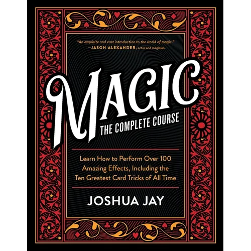 Magic: The Complete Course: How to Perform Over 100 Amazing Effects, with 500 Full-Color How-To Photographs [With DVD]