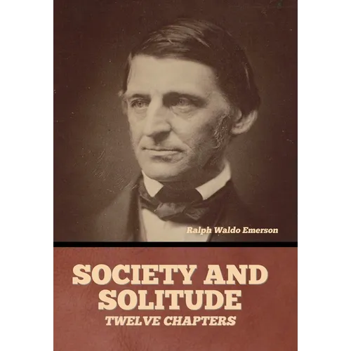 Society and solitude: Twelve chapters