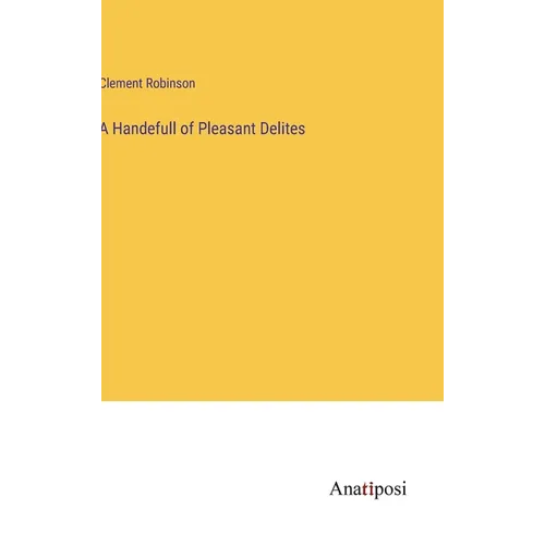 A Handefull of Pleasant Delites
