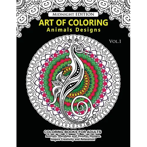 Art of Coloring Animal Design Midnight Edition: An Adult Coloring Book with Mandala Designs, Mythical Creatures, and Fantasy Animals for Inspiration a