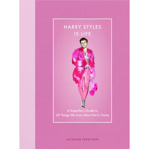 Harry Styles Is Life: A Superfan's Guide to All Things We Love about Harry Styles