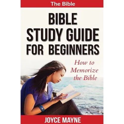 Bible Study Guide For Beginners: How To Memorize The Bible