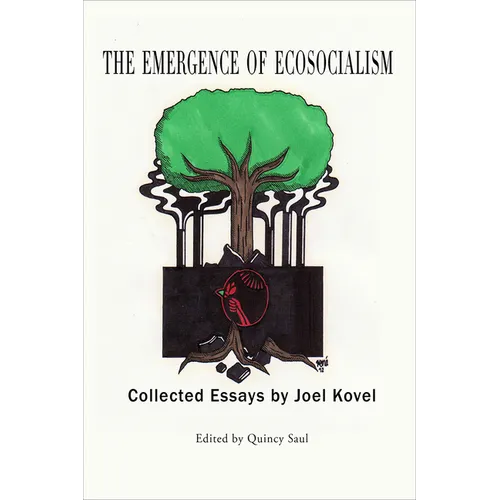 The Emergence of Ecosocialism: Collected Essays by Joel Kovel