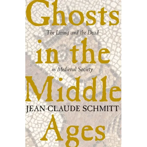 Ghosts in the Middle Ages: The Living and the Dead in Medieval Society - Paperback
