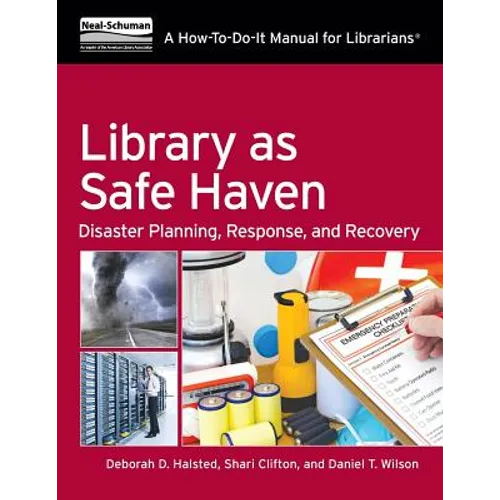 Library as Safe Haven: Disaster Planning, Response, and Recovery; A How-To-Do-It Manual for Librarians