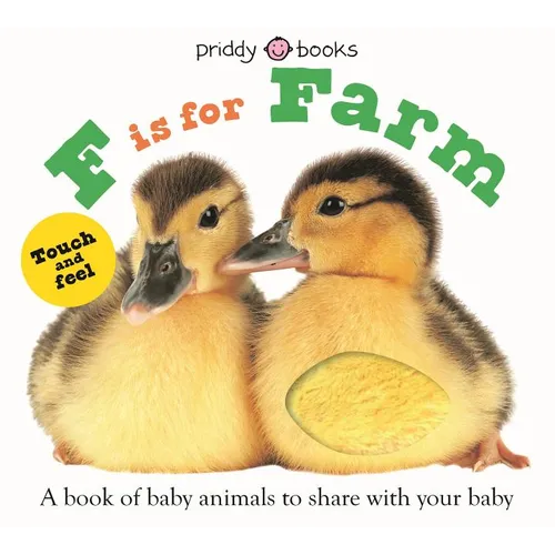 F Is for Farm (ABC Touch & Feel): A Book of Baby Animals to Share with Your Baby