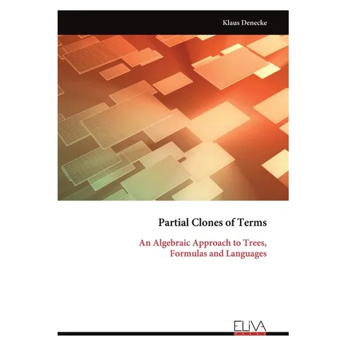 Partial Clones of Terms: An Algebraic Approach to Trees, Formulas and Languages