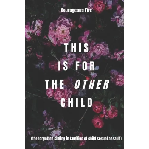This is for the Other Child: the forgotten sibling in families of child sexual assault
