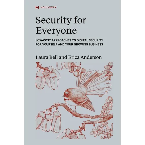 Security for Everyone: Low-cost approaches to digital security for yourself and your growing business