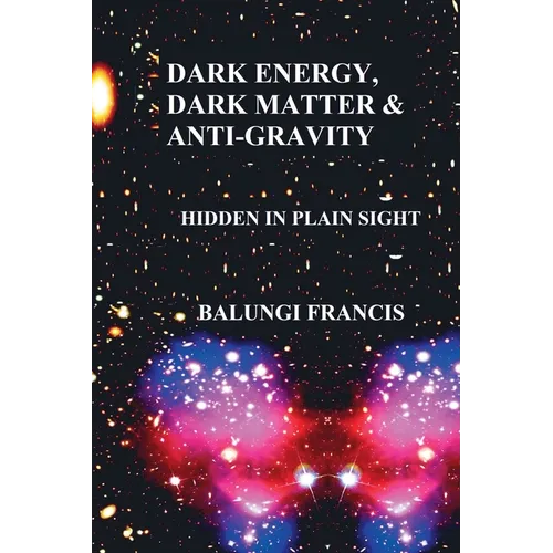 Dark Energy, Dark Matter and Anti-Gravity