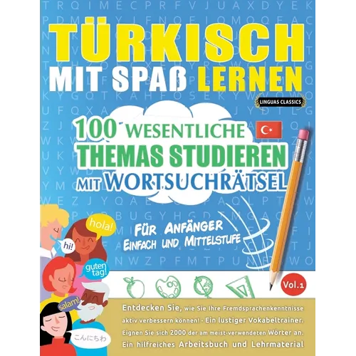 Türkisch Mit Spaß Lernen - Für Anfänger: Einfach Und Mittelstufe - 100 Wesentliche Themas Studieren Mit Wortsuchrätsel - Vol.1