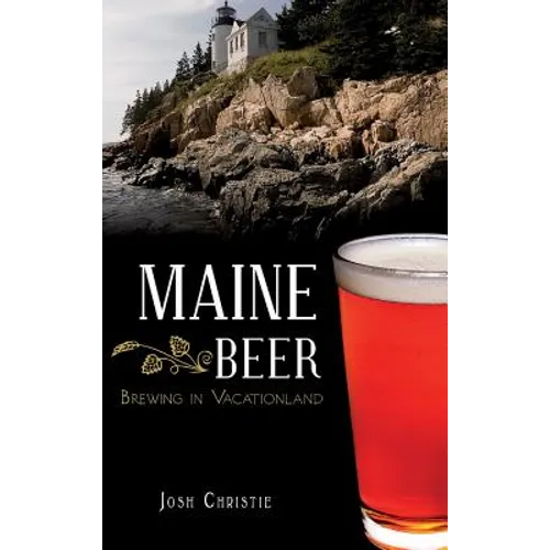 Maine Beer: Brewing in Vacationland