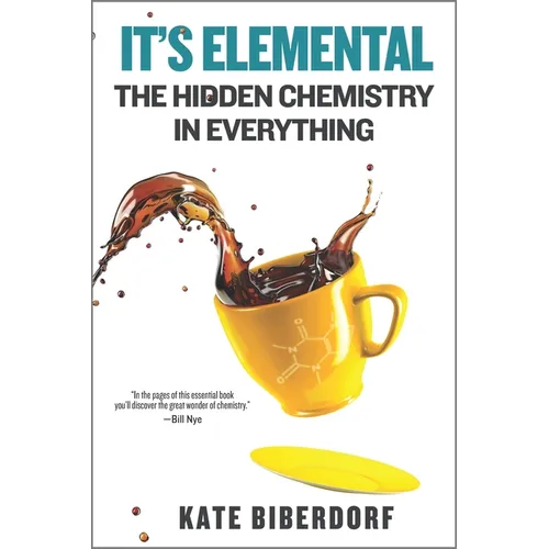 It's Elemental: The Hidden Chemistry in Everything