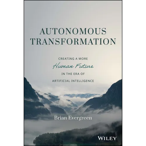 Autonomous Transformation: Creating a More Human Future in the Era of Artificial Intelligence