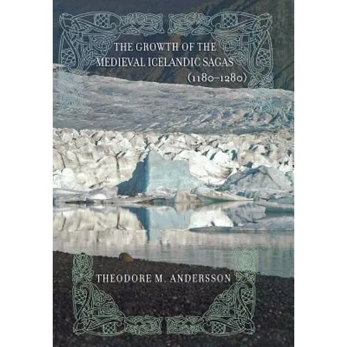 The Growth of the Medieval Icelandic Sagas (1180-1280)