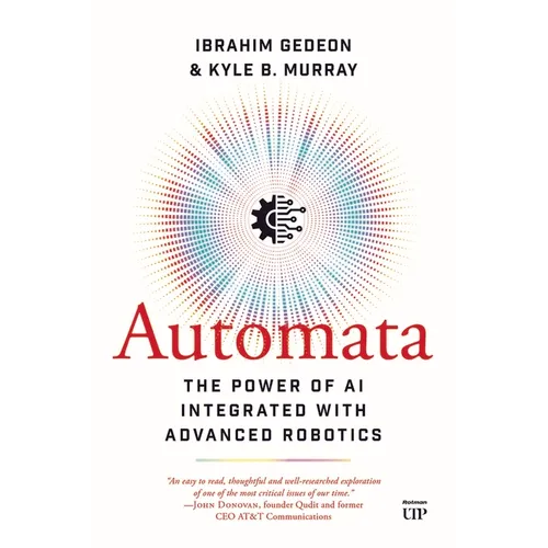 Automata: The Power of AI Integrated with Advanced Robotics