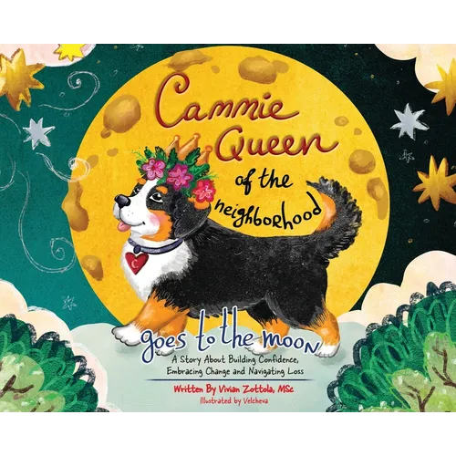 Cammie, Queen Of The Neighborhood Goes To The Moon: A Story About Building Confidence, Embracing Change and Navigating Loss