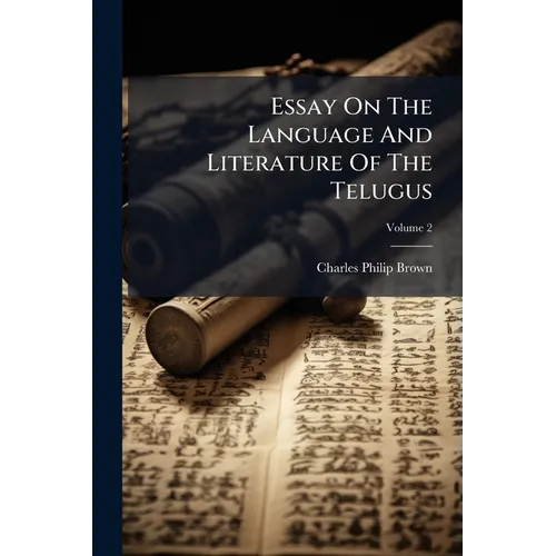 Essay On The Language And Literature Of The Telugus; Volume 2