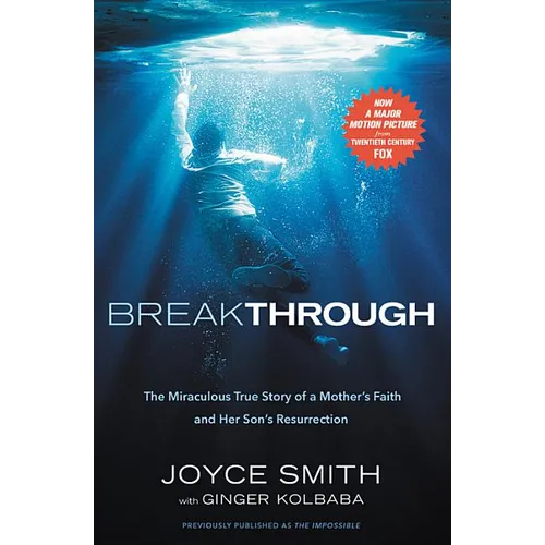 Breakthrough: The Miraculous True Story of a Mother's Faith and Her Child's Resurrection