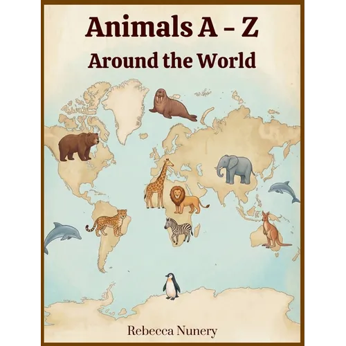 Animals A - Z: Around the World