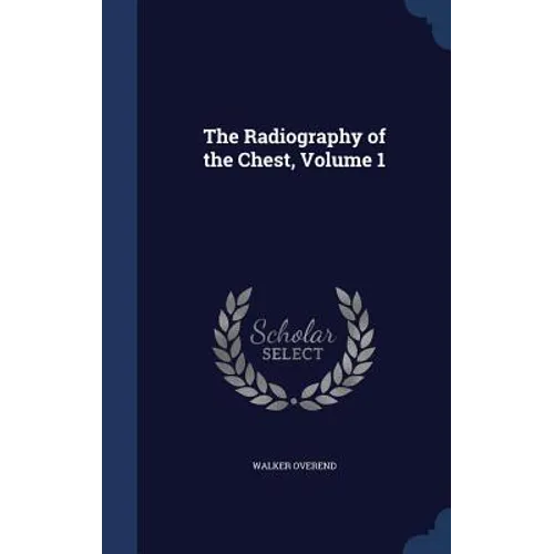 The Radiography of the Chest, Volume 1