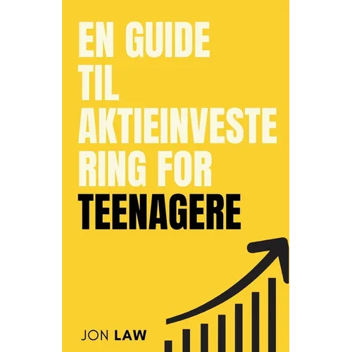 En Guide til Aktieinvestering for Teenagere: Sådan Sikrer du Et Liv i Økonomisk Frihed gennem Kraften af Investering.
