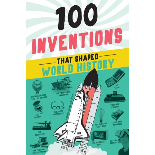 100 Inventions That Shaped World History