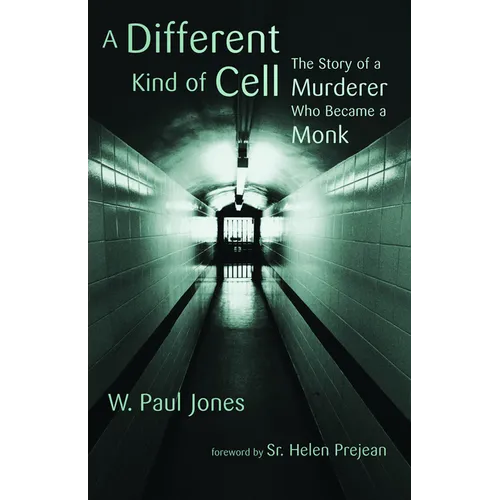 Different Kind of Cell: The Story of a Murderer Who Became a Monk