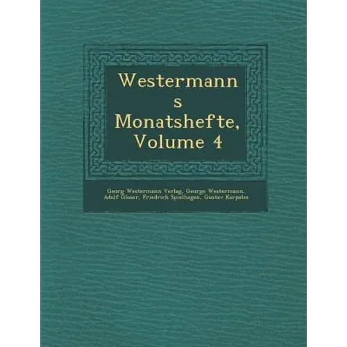 Westermanns Monatshefte, Volume 4