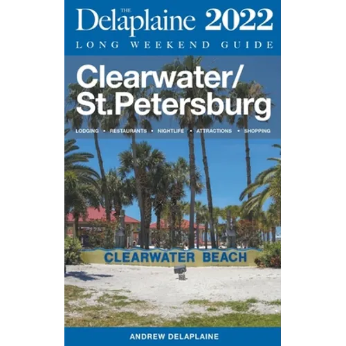 Clearwater / St. Petersburg - The Delaplaine 2022 Long Weekend Guide