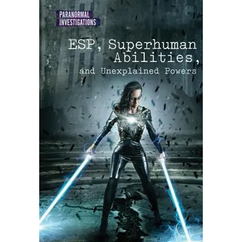 Esp, Superhuman Abilities, and Unexplained Powers