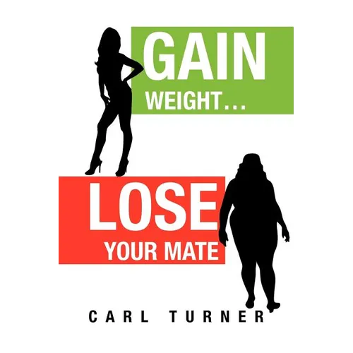 Gain Weight.Lose Your Mate