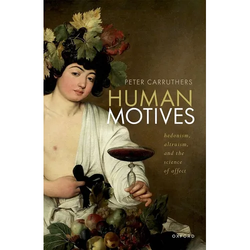 Human Motives: Hedonism, Altruism, and the Science of Affect