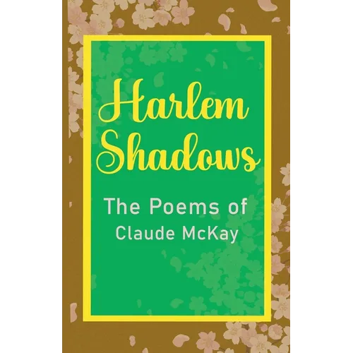 Harlem Shadows The Poems of Claude McKay