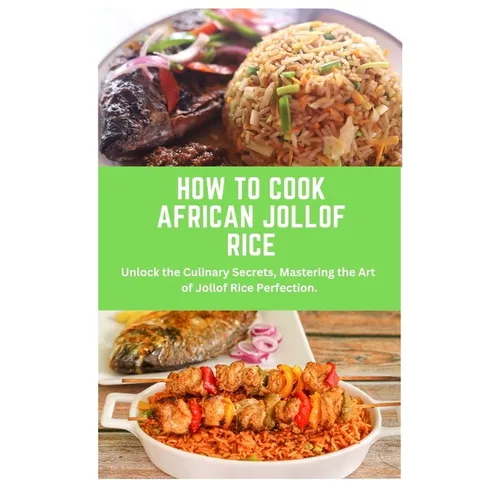 How to Cook African Jollof Rice: African cuisine, Jollof Rice, cooking techniques, recipes, Culinary traditions, ingredients, cooking methods, regiona