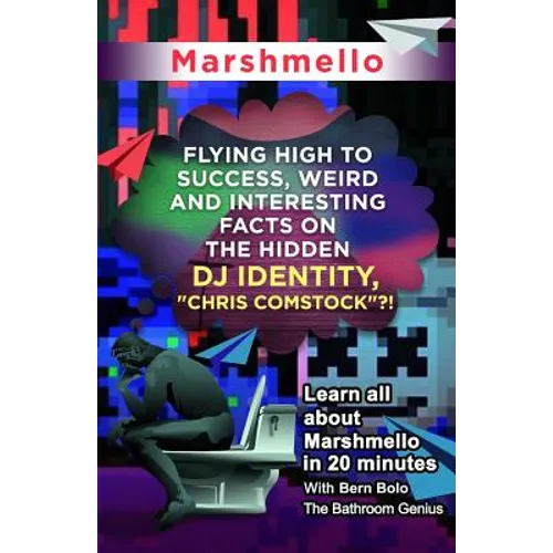 Marshmello: Flying High to Success, Weird and Interesting Facts on The Hidden DJ Identity, "Chris Comstock"?!