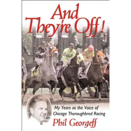 And They're Off!: My Years as the Voice of Thoroughbred Racing